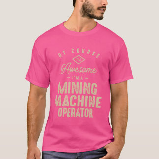 T-shirt Génial Je suis un opérateur de machine minière Drô