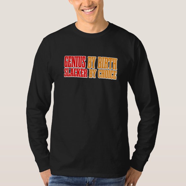 T-shirt Genius By Birth Slacker By Choice    Premium (Devant)