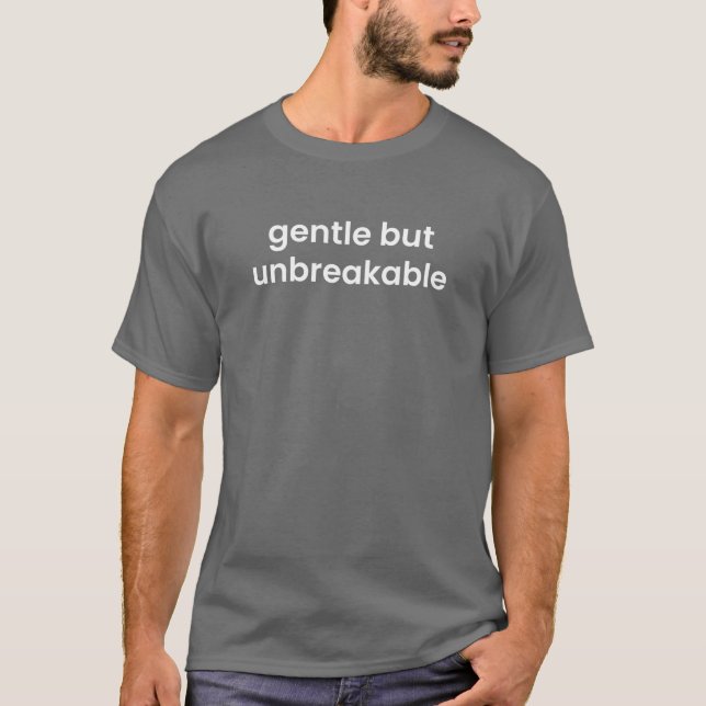 T-shirt Gentle But Unbreakable – Quiet Strength TypT-Shirt (Devant)