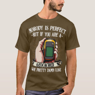T-shirt Géocaching Personne N'Est Parfait Mais Si Vous Ête