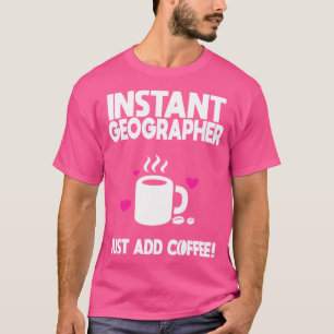 T-shirt Géographe Instantané Ajouter Juste Du Café 1