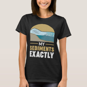 T-shirt Géologie Mes sédiments Exactement géologue
