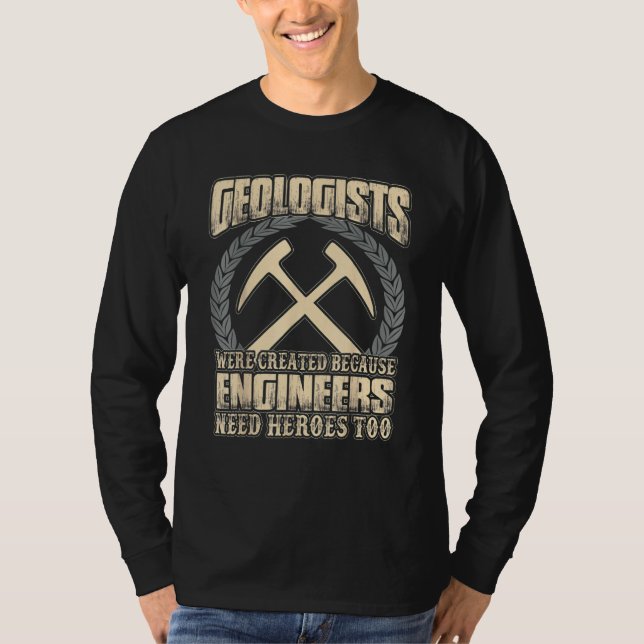 T-shirt Geologists Were Created Because Engineers Need Her (Devant)