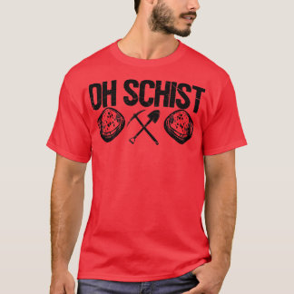 T-shirt Géologue de la chasse sur roche drôle Oh Schist1