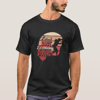 T-shirt Géologue Rock Collector I'm Not Lost I'm