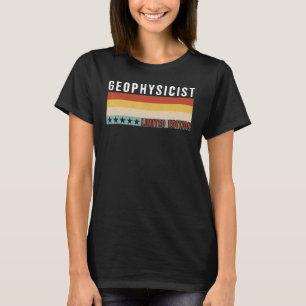 T-shirt Géophysicist Job Title Profession Worker Appreciat