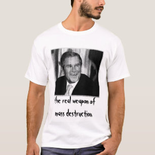 T-shirt George Bush : Arme de destruction massive