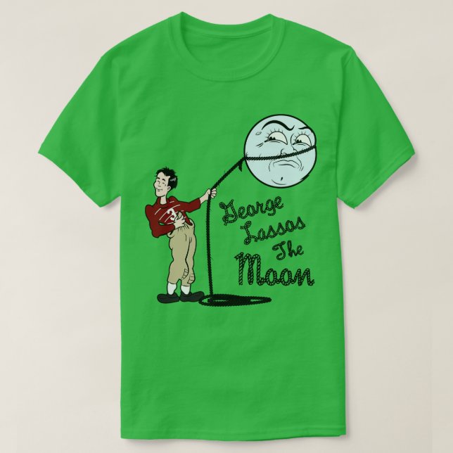 T-shirt George Lassos La Lune C'est un merveilleux tribut  (Design devant)