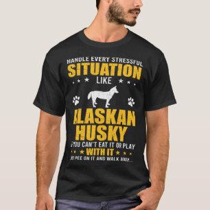 T-shirt Gérer la situation stressante Alaskan Husky Dog
