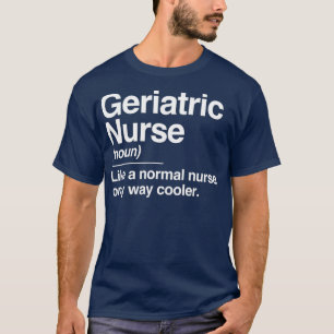 T-shirt Geriatric Nurse Definition Normal Only Cooler