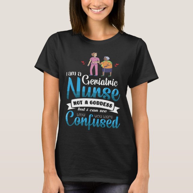 T-shirt Geriatric Nurse Goddess Coworker Colleague Work (Devant)