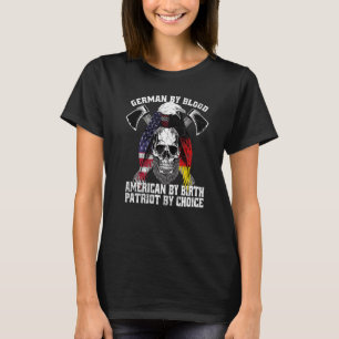 T-shirt German By Blood American By Birth Patriot By Choic