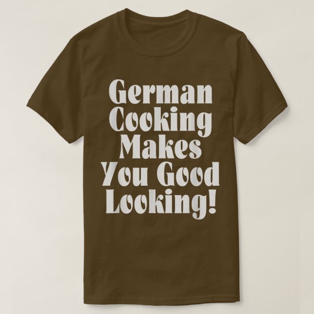 T-shirt Gérman Cooking Makes You Good Looking  (Design devant)