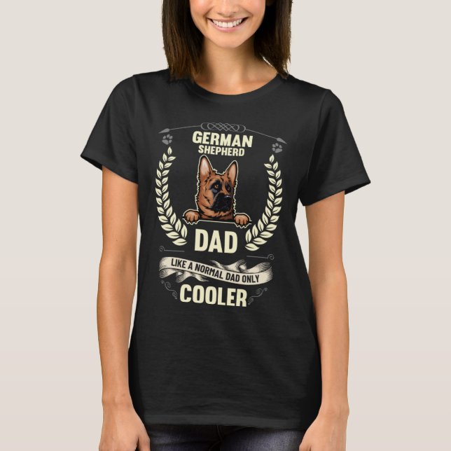 T-shirt German Shepherd Dad Like A Normal Dad Only Cooler  (Devant)
