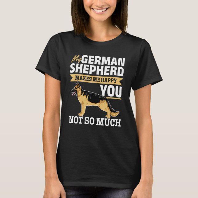 T-shirt German Shepherd Lover - My German Shepherd makes m (Devant)