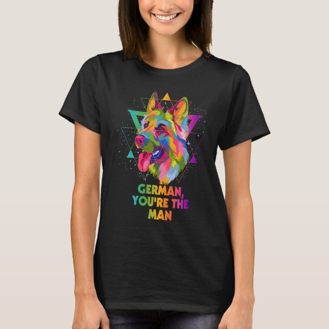 T-shirt German Youre the Man  German Shepherd Humor Shepar (Devant)