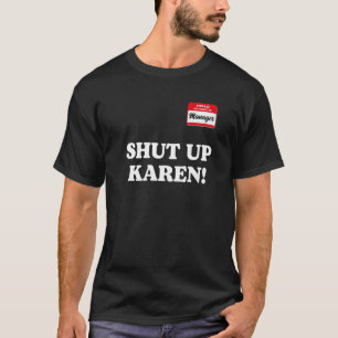 T-shirt Gestionnaire dit Shut Up Karen dit Karen Meme 1