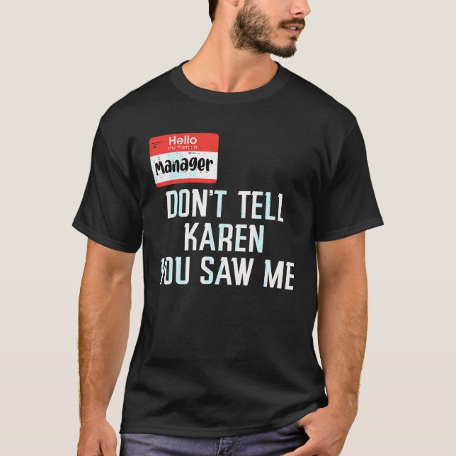 T-shirt Gestionnaire Ne Dites Pas À Karen Que Vous M'Avez  (Devant)