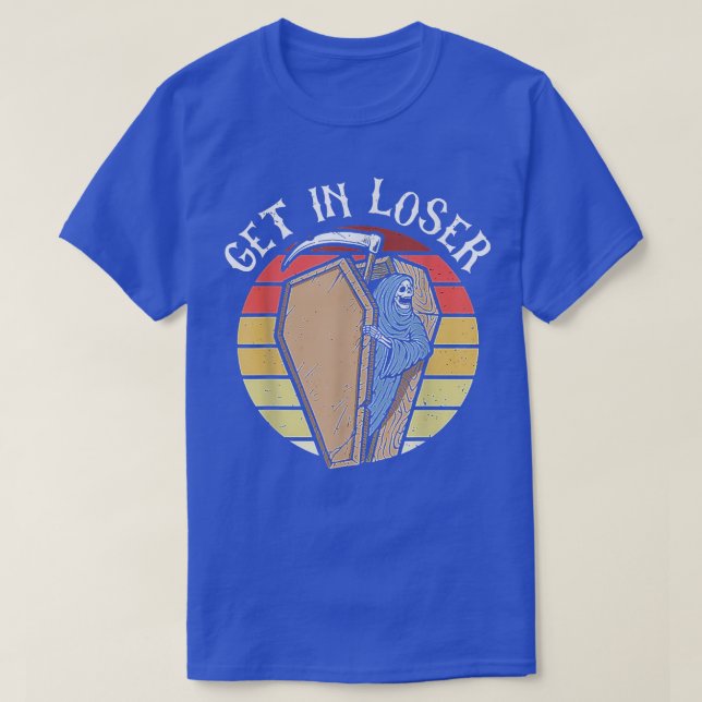 T-shirt Get In Loser Skeleton In Coffin Grim Reaper Hallow (Design devant)