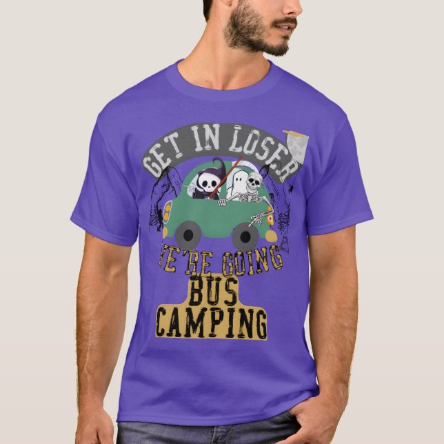 T-shirt Get in loser were going bus camping funny (Devant)