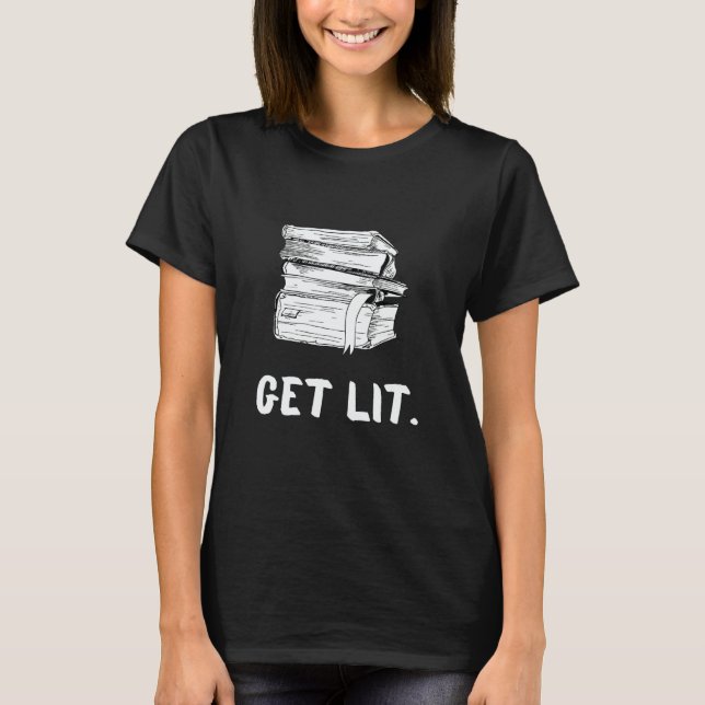 T-shirt Get Lit Book  Book  Meme Reading Books Bookworm (Devant)