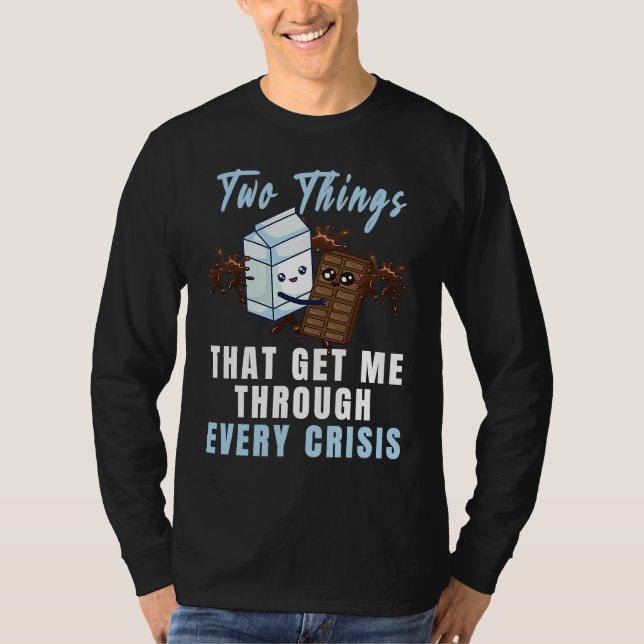 T-shirt Get Me Through Every Crisis  Chocolate Milk Graphi (Devant)