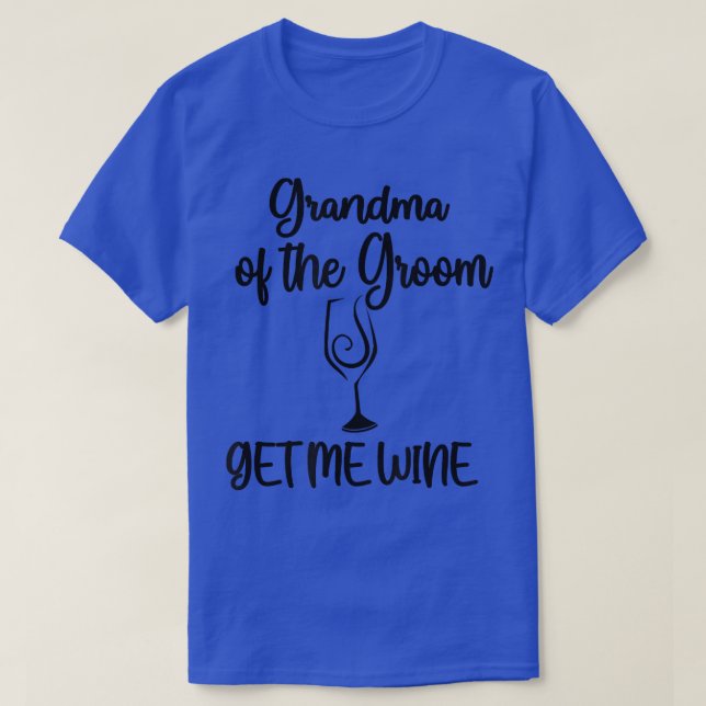 T-shirt Get Me Wine Grandma Of The Groom Shower Grandma  (Design devant)
