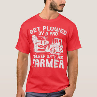 T-shirt Get Plowed By Pro Farmer Funny Farming Farm Tracto