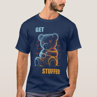 T-shirt Get Stuffed Angryeddy Bear Stuffed Bear Sarcasm Ho