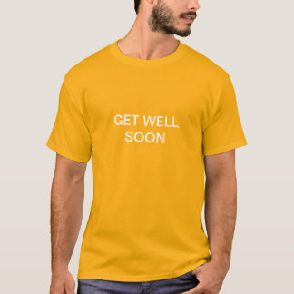 T-SHIRT GET WELL