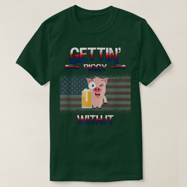 T-shirt Gettin' Piggy with It Cochon Boire Humour Sarcasti (Design devant)