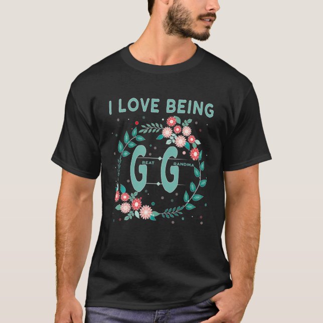 T-shirt GG I Love Being Gigi Great Grandmother (Devant)