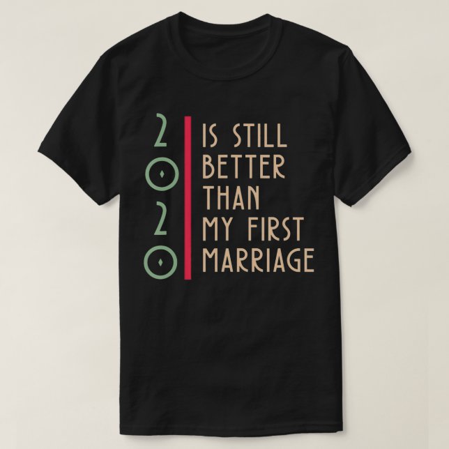 T-shirt GGT Vertical 2020 Is Still Better Than My First Ma (Design devant)
