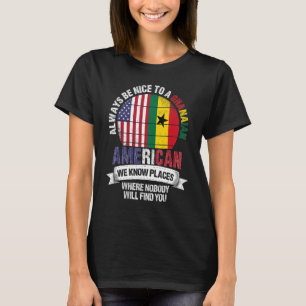 T-shirt Ghanéen Américain Nous connaissons des endroits où