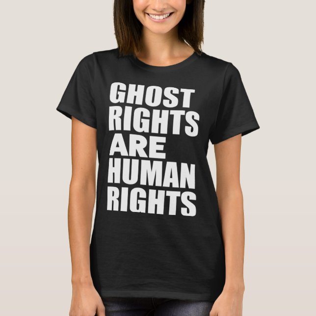 T-shirt Ghost Rights Are Human Rights  Humor Ghost (Devant)