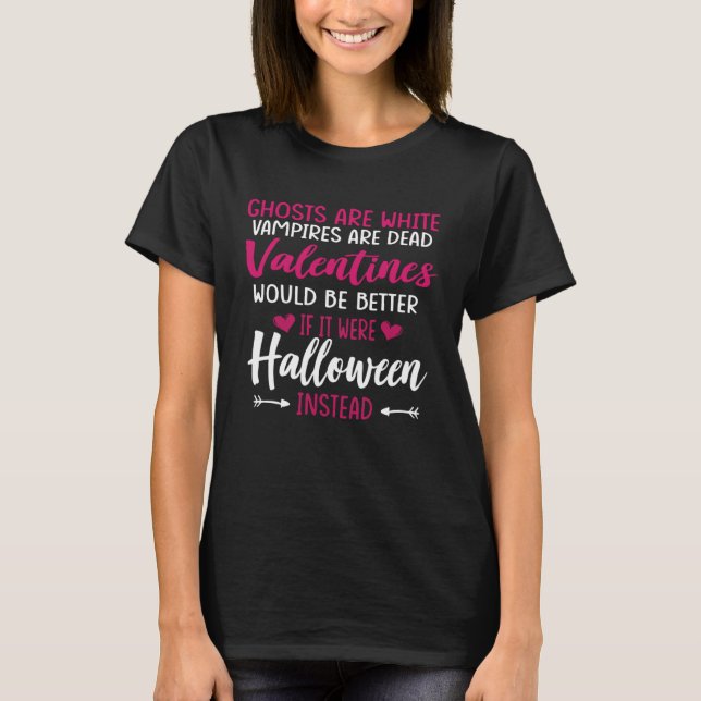 T-shirt Ghosts Are White Vampires Are Dead Valentine Hallo (Devant)