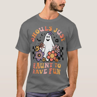 T-shirt Ghouls Juste Haunt à avoir des femmes amusantes Fi