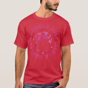 T-shirt Ghouls Veut Juste Avoir Fun Ghost Salle Éffrayante