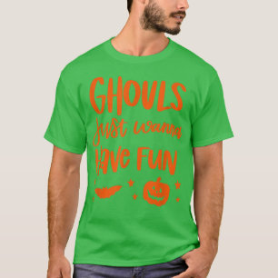T-shirt Ghouls veut juste avoir plaisir Halloween 744