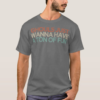 T-shirt Ghouls Veux Juste Avoir Une Tonne De Fun113