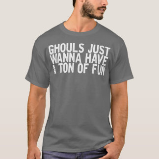 T-shirt Ghouls Veux Juste Avoir Une Tonne De Sarcasti Amus