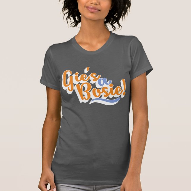 T-shirt Gie's A Bosie ! Scottish Doric Dialect (Devant)