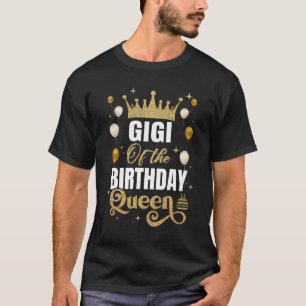 T-shirt Gigi De L'Anniversaire Reine Femmes Filles Anniver