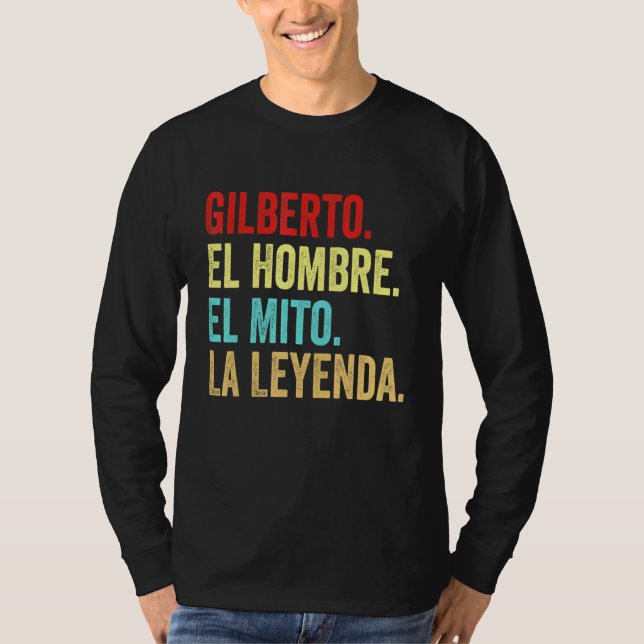 T-shirt Gilberto El Hombre El Mito La Leyenda Regalo Para (Devant)