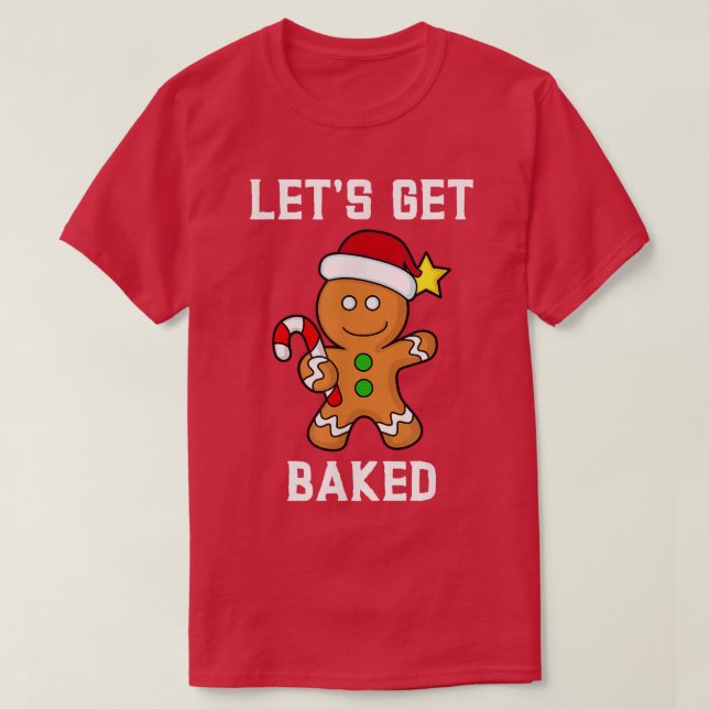 T-shirt Gingerbread Man Lets Get Baked Funny Candy Cane Xm (Design devant)