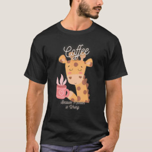 T-shirt Giraffe Sarcasme café de mème parce que le meurtre