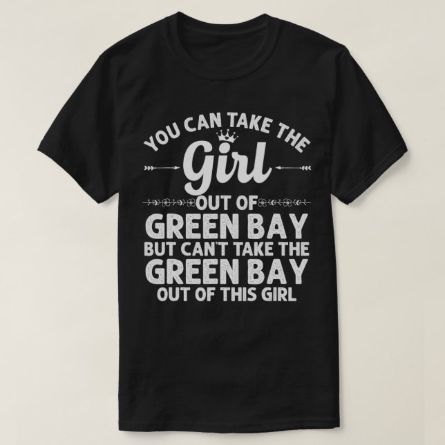 T-shirt Girl Out Of GREEN BAY WI WISCONSIN Cadeau Funny Ho (Design devant)