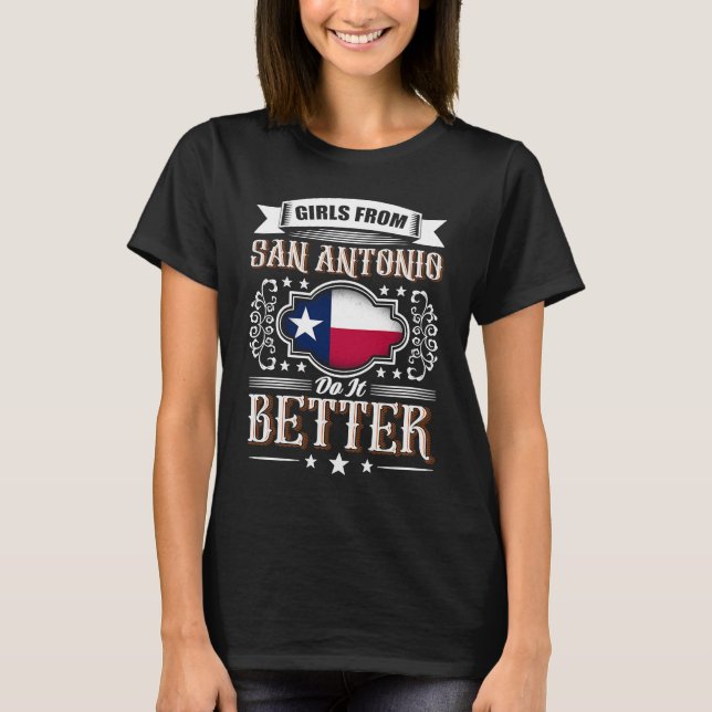 T-shirt Girls from SAN ANTONIO do it better Texas flag (Devant)