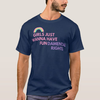 T-SHIRT GIRLS JUST WANNA HAVE FUNDAMENTAL RIGHTS 