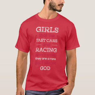 T-shirt Girls that like fast cars and racing arent weird f